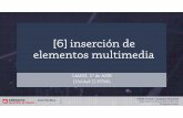 [6] inserción de elementos multimedia - Jorge Sanchez ... · El contenido de un elemento multimedia se almacena en un archivo aparte 2. ... •Permite pasar parámetros al objeto