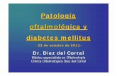 Patología oftalmológica y diabetes mellitus - redgdps.orgredgdps.org/gestor/upload/Retinopatia Diabética. José Manuel Díez del Corral.pdf · Patología oftalmológica y diabetes