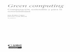 Computación sostenible y para la sostenibilidad Green ...openaccess.uoc.edu/webapps/o2/bitstream/10609/76185/6/Computación de altas... · CC-BY-NC-ND • PID_00209161 Green computing