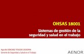 OHSAS 18001 - Geyseco Congresos · OHSAS 18001 AENOR Agustín SÁNCHEZAgustín SÁNCHEZ- ---TOLEDO LEDESMATOLEDO LEDESMA Gerente de Seguridad y Salud en el Trabajo Sistemas de gestión