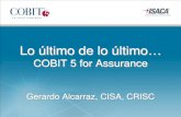 COBIT 5 Introductioniuai.org.uy/.../8/Gerardo_Alcarraz_Lo_ultimo_de_lo_ultimo_COBIT_5_for_Assurance.pdf · •El Proceso para adoptar COBIT ... Ya no se sabe de qué material es …ya