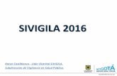 SIVIGILA 2016 - Secretaría Distrital de Salud de Bogotá ...saludcapital.gov.co/DSP/COVES/2016/Marzo/Presentaciones/4. SIVIGILA... · lancia_SaludPublica.aspx. DONDE CONSULTAR? Boletines