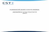 FUNDACIÓ JOAN COSTA ROMA MEMÒRIA D’ACTIVITATS 2017cst.cat/pdfs/Portal_Transparencia/FJCR/Memoria_2017.pdf · FUNDACIÓ JOAN COSTA ROMA MEMÒRIA D’ACTIVITATS 2017 2 1. COMITÈ