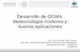 Desarrollo de OGMs: Biotecnología moderna y nuevas ... · Desarrollo de OGMs: Biotecnología moderna y nuevas aplicaciones Dra. Laura Esther Tovar Castillo. Directora Técnica de