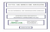 AYTO. DE BREA DE ARAGÓN Urbanisticas PGOU.pdf · P.G.O.U de Brea de Aragón (Zaragoza) Normas Urbanísticas ABREA242 / NOR001_B 1 ÍNDICE TÍTULO I.- NORMAS GENERALES CAPÍTULO I.-OBJETO