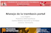 Manejo de la trombosis portal - Asociación Colombiana de ... portal... · TVP en cirrosis TIPS • El éxito del TIPS esta reducido en pacientes que tiene cavernoma portal, oclusión