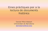 Eines pràctiques per a la lectura de documents històrics · Eines pràctiques per a la lectura de documents històrics Daniel Piñol Alabart Universitat de Barcelona danielpinol@ub.edu