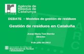 Gestión de residuos en Cataluña - conama2012.conama.org · de Catalunya y todas las organizaciones de distribución y fabricación presentes en Cataluña y España. • El Pacto