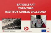 BATXILLERAT 2018-2020 INSTITUT CARLES VALLBONAiescarlesvallbona.cat/images/documents/PDF/presentacio-Batxillerat_al... · Matemàtiques CS o Matemàtiques) ... • Classes d’ampliació