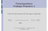 Fisicoquímica Trabajo Práctico 1 - ufq.unq.edu.arufq.unq.edu.ar/Docencia-Virtual/FQblog/ComA/Explicacion_del_TP1_2010.pdf · Trabajo Práctico 1 Calor de descomposición del agua