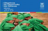 Objetivos de Desarrollo del Milenio - undp.org · En la Declaración del Milenio se recogieron ocho Objetivos referentes a la erradicación de la pobreza, el alcance de la educación