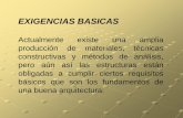 EXIGENCIAS BASICAS - webdelprofesor.ula.vewebdelprofesor.ula.ve/arquitectura/mpuglisi/exigencias.est.pdf · EXIGENCIAS BASICAS Actualmente existe una amplia producción de materiales,
