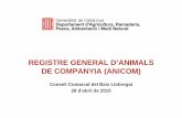 REGISTRE GENERAL D’ANIMALS DE COMPANYIA (ANICOM) · respectius ajuntaments i contindrà, almenys, les dades identificatives de l’animal, i el lloc on resideix habitualment, les