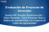 Evaluación de Proyectos de Inversión - moodle2.unid.edu.mx · Evaluación de Proyectos de Inversión Sesión #9: Estudio financiero (6) – Valor Presente, Valor Presente Neto e
