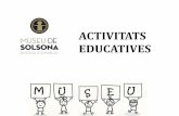 ACTIVITATS EDUCATIVES - Portadamuseusolsona.cat/wp-content/uploads/2017/10/ACTIVITATS-EDUCATIVES.pdf · Establir una relació de treball conjunta Adequar les activitats als perfils