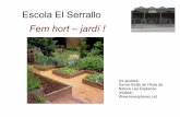 Escola El Serrallo Fem hort – jardí · flors amb les plantes de l’hort. ... Es interessant veure com creixen les plantes Hi ha moltes varietats al mercat que son hibrides, les