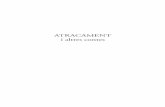ATRACAMENT i altres contes - tinet.cat · Aquest llibre recull el conte premiat en el 12è Premi de narrativa curta per Internet Tinet (Premis Literaris Ciutat de Tarragona 2008)