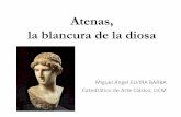 La belleza y la fealdad en la Grecia clásica · Atenas, la blancura de la diosa Miguel Ángel ELVIRA BARBA Catedrático de Arte Clásico, UCM