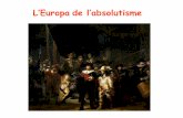 L’Europa de l’absolutisme - iescanpuig.com L’Europa de l’absolutisme (Segles XVI-XVII) Gent i feina a l’època moderna La majoria de la gent vivia al camp, sent l’agricultura