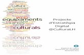 Projecte d’Estratègia Digital @CulturaLH · compartir i crear cultura. Actualment, qualsevol projecte cultural vinculat al territori ha de comptar Actualment, qualsevol projecte