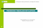 PREVENCION Y RECICLADO DE PLASTICOS - ategrus.org · 1 III Simposio sobre prevención y reciclaje de residuos PREVENCION Y RECICLADO DE PLASTICOS Teresa Martínez, D.G. CICLOPLAST