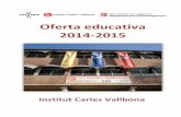 Oferta educativa 2014-2015 - iescarlesvallbona.cat · 2n . 3r : 4t . Llengua catalana i literatura 3 Llengua castellana i literatura : 3. Llengua estrangera 3 3 Matemàtiques . 3