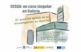 CESGA: un caso singular en Galicia - cloudpyme.eu · CESGA: un caso singular en Galicia Seminario “Sociedad de la Información en Galicia (IV) 22 de enero de 2014 Andrés Gómez
