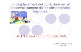 LA PRESA DE DECISIONS - blocs.xtec.cat · El desplegament del currículum per al desenvolupament de les competències bàsiques: LA PRESA DE DECISIONS ROSER CANALS CABAU Abril-08