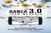 Banca 3.0 La transformación tecnológica del sector bancario · Banca 3.0 – La transformación tecnológica del sector bancario 4 Pero aún nos queda darle una vuelta más a este