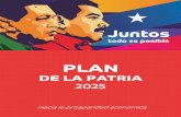 PLAN - consulvenbilbao.org PDF-web/Plan de la Patria 2019-2025.pdf · “Aquí ganó Chávez y se mantiene el Plan de la Patria 2013 - 2019” Nicolás Maduro Moros. Presidente de