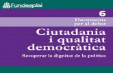 Documents per al debat Ciutadania i qualitat - fundesplai.org · Ciutadania i qualitat democràtica Fundesplai. 8 Ple del Consell Assessor de Fundació Esplai, celebrat el 3 d’octubre