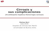 Cirrosis y sus complicaciones - smiba.org.ar · Cirrosis y sus complicaciones (Encefalopatía hepática-Hemorragia variceal) Hospital de Clínicas San Martín Matias Bori Julio 2019