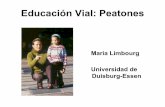 Educación Vial: Peatones - uni-due.deqpd402/alt/medien/ppp/E/Edu_vial_peatones.pdf · Educación Vial: Peatones Maria Limbourg Universidad de Duisburg-Essen. Educación vial de peatones.