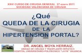DE LA HIPERTENSION PORTAL?sociedadvalencianadecirugia.com/wp-content/uploads/2017/03/CIRUGIA_HTP.pdf · dr. angel moya herraiz. ¿qué queda de la cirugia de la hipertension portal?