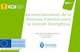 Aprovechamiento de la Biomasa Forestal para la Gestión ... Forestal_Aprovechamiento de... · • Existencias de biomasa forestal infravaloradas • Se puede almacenar sin preocupación