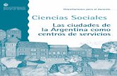 2004 2007 M Orientaciones para el docente PARA EL E ... · Ciencias Sociales. Las ciudades de la Argentina como centros de servicios. Páginas para el alumno y Orientaciones para