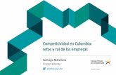 Competitividad en Colombia: retos y rol de las empresas · retos y rol de las empresas Octubre, 2018 Santiago Matallana Vicepresidente @SMatallanaM . 1 Competitividad en Colombia