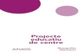 Projecte educatiu de centre - explora.anaya.es · 4 NOTA EXPLICATIVA La present proposta de Projecte educatiu es dirigix preferentment a centres que impartixen l’Educació Secundària