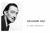 SALVADOR DALÍ - s1f4d8a15cbce3cb3.jimcontent.com · DALÍ Y EL SURREALISMO Dalí pintaba como si sus ideas fueron soñadas, en sus pinturas visionarias y oníricas las personas y