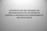 SUSTENTACION DEL RECURSO DE ... - osinerg.gob.pe · sustentacion del recurso de reconsideracion interpuesto contra la resolucion osinergmin n° 203-2013 os/cd •