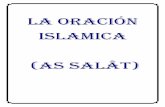 LA ORACIÓN ISLAMICA (AS SALÂT) - islamchile.comislamchile.com/biblioteca/Generalidades/La%20oraci%f3n%20islamica.pdf · la oraciÓn del muerto la oraciÓn de "tawaf" (circunvalaciÓn)