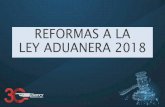 REFORMAS A LA LEY ADUANERA 2018 - grupo-logistics.com.mx · • Tratándose de exportación, la manifestación de valor se acreditará con el comprobante fiscal digital que se emita