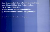 LA TRANSICIÓN DEMOCRÁTICA EN CASTILLA-LA MANCHA … · la transiciÓn democrÁtica en castilla-la mancha (1976-1983) proceso autonÓmico y construcciÓn regional josÉ antonio castellanos
