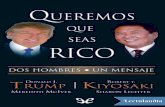 En «Queremos que seas rico», dos exitosos empresarios ... · Donald Trump y Robert Kiyosaki están preocupados. Les alarma que los ricos son cada vez más ricos y Estados Unidos