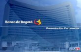 Presentación Corporativa - Banco de Bogotá · hacia la atención de clientes corporativos e institucionales de Banco de Bogotá, con una oferta de Miami Agency 100.0% Banco universal
