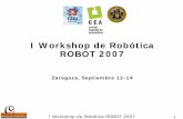 I Workshop de Robótica ROBOT 2007 - webdiis.unizar.eswebdiis.unizar.es/~neira/docs/JNeira-CEDI2007.pdf · robótica aérea y submarina, visión, robots articulados y humanoides.