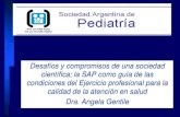 Desafíos y compromisos de una sociedad científica; la SAP ... · El 17 de Octubre de 2007, en el Centro de Capacitación y Docencia "Dr. Carlos Gianantonio" de la Sociedad Argentina