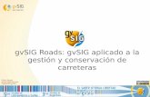 gvSIG Roads: gvSIG aplicado a la gestión y conservación de ...downloads.gvsig.org/download/events/jornadas-lac/5as-jornadas-lac/... · Infraestructura de Datos Espaciales de carreteras