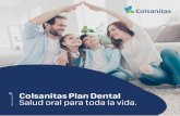 Colsanitas Plan Dental Salud oral para toda la vida. · nuestra red de clínicas dentales Colsanitas, ubicadas estratégicamente en los centros médicos de todo el país. Plan Dental.