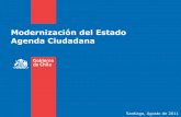 Modernización del Estado Agenda Ciudadana · • Modelo de trabajo de la Agenda Ciudadana ... Certificados electrónicos gratuitos, re-impresión Cédula de Identidad, centros de